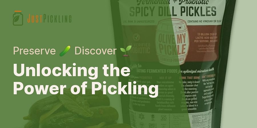 Unlocking the Power of Pickling - Preserve 🥒 Discover 🌱
