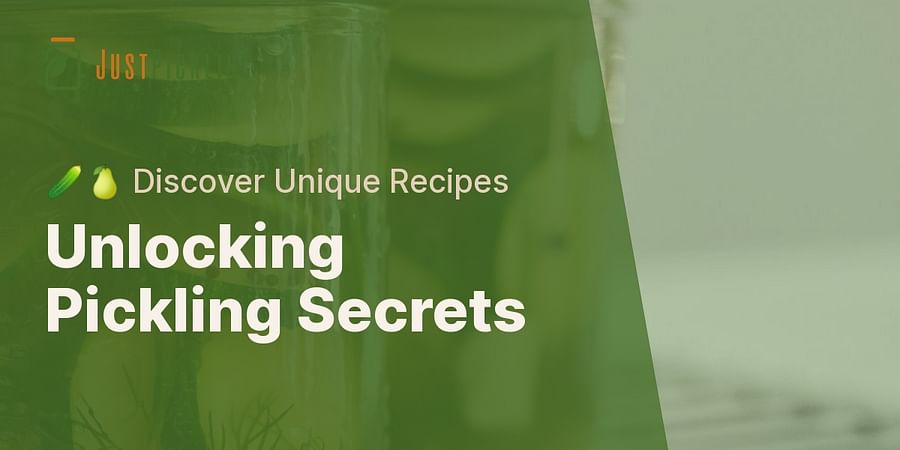 Unlocking Pickling Secrets - π₯π Discover Unique Recipes