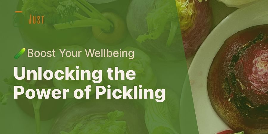 Unlocking the Power of Pickling - π₯Boost Your Wellbeing
