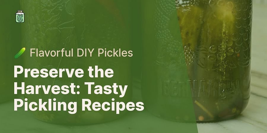 Preserve the Harvest: Tasty Pickling Recipes - ๐ฅ Flavorful DIY Pickles