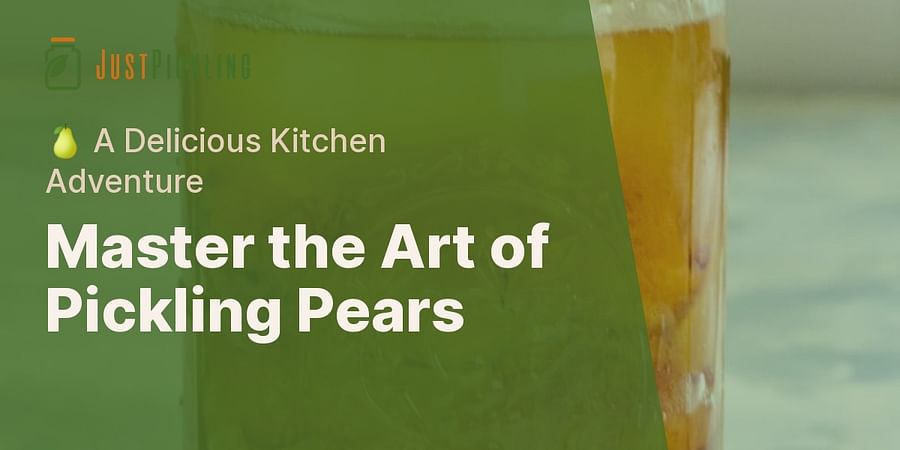 Master the Art of Pickling Pears - ๐ A Delicious Kitchen Adventure